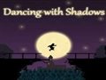 Dancing with shadows